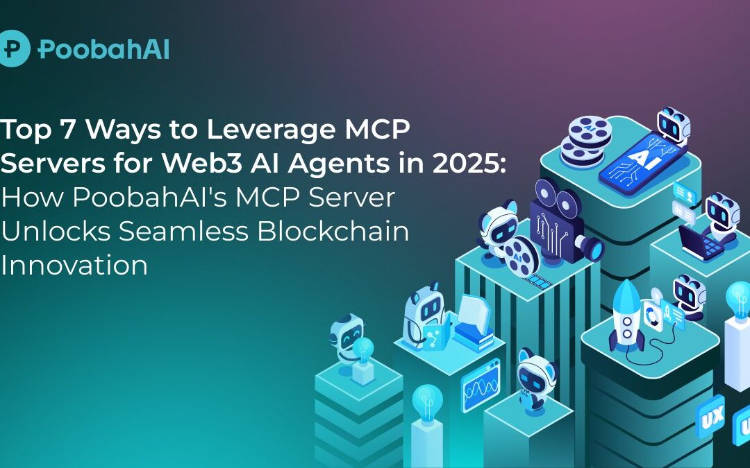 Top 7 Ways to Leverage MCP Servers for Web3 AI Agents in 2025: How PoobahAI’s MCP Server Unlocks Seamless Blockchain Innovation